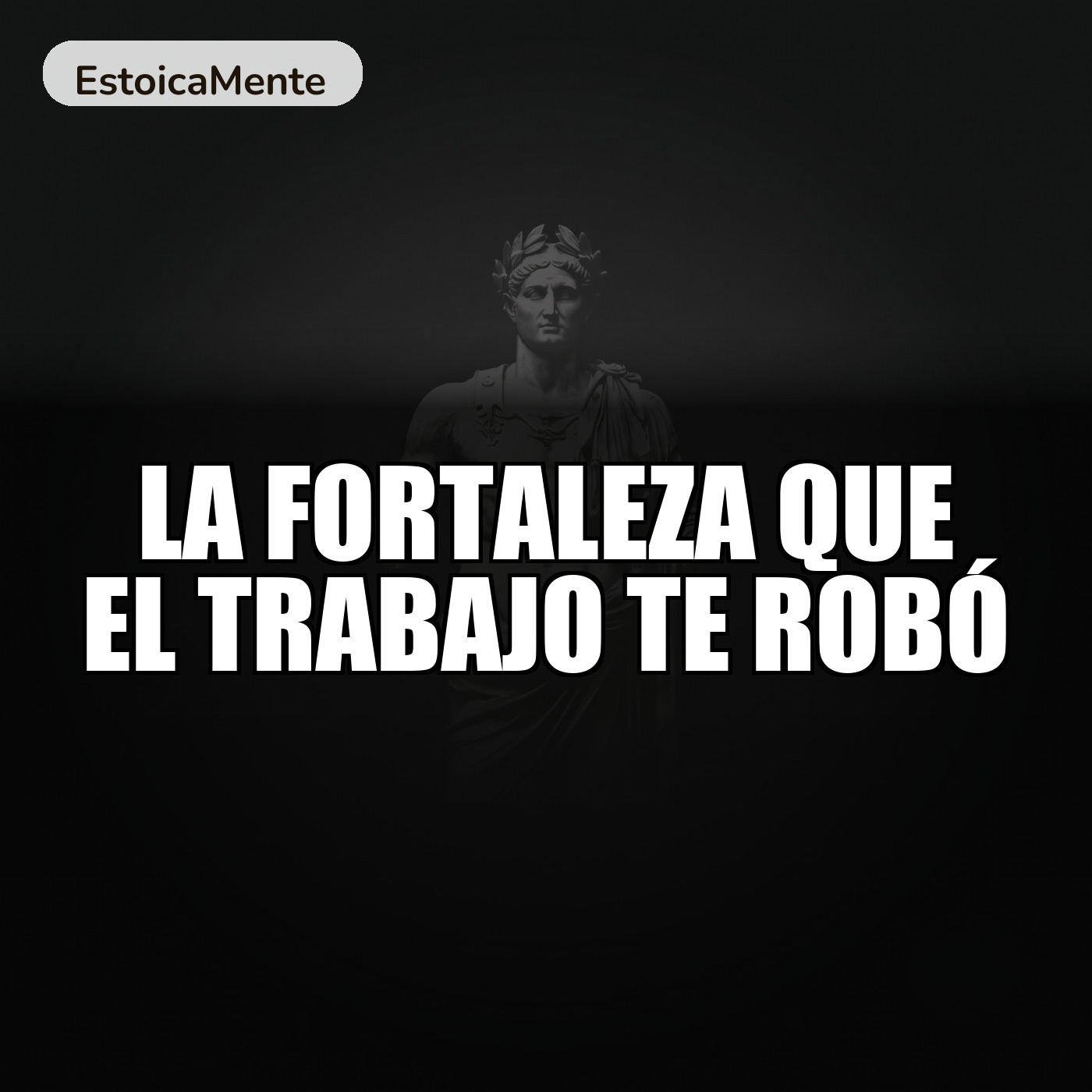 LA FORTALEZA QUE EL TRABAJO TE ROBÓ