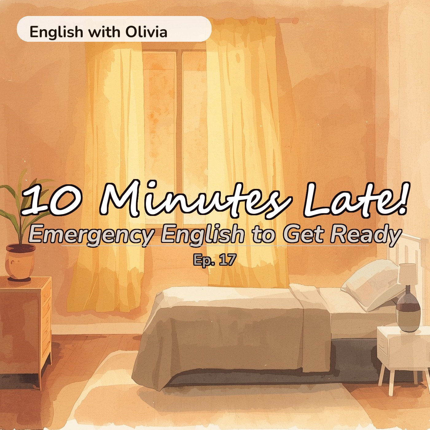 10 Minutes Late! Emergency English to Get Ready (Beginner English A1-A2) | Ep. 17