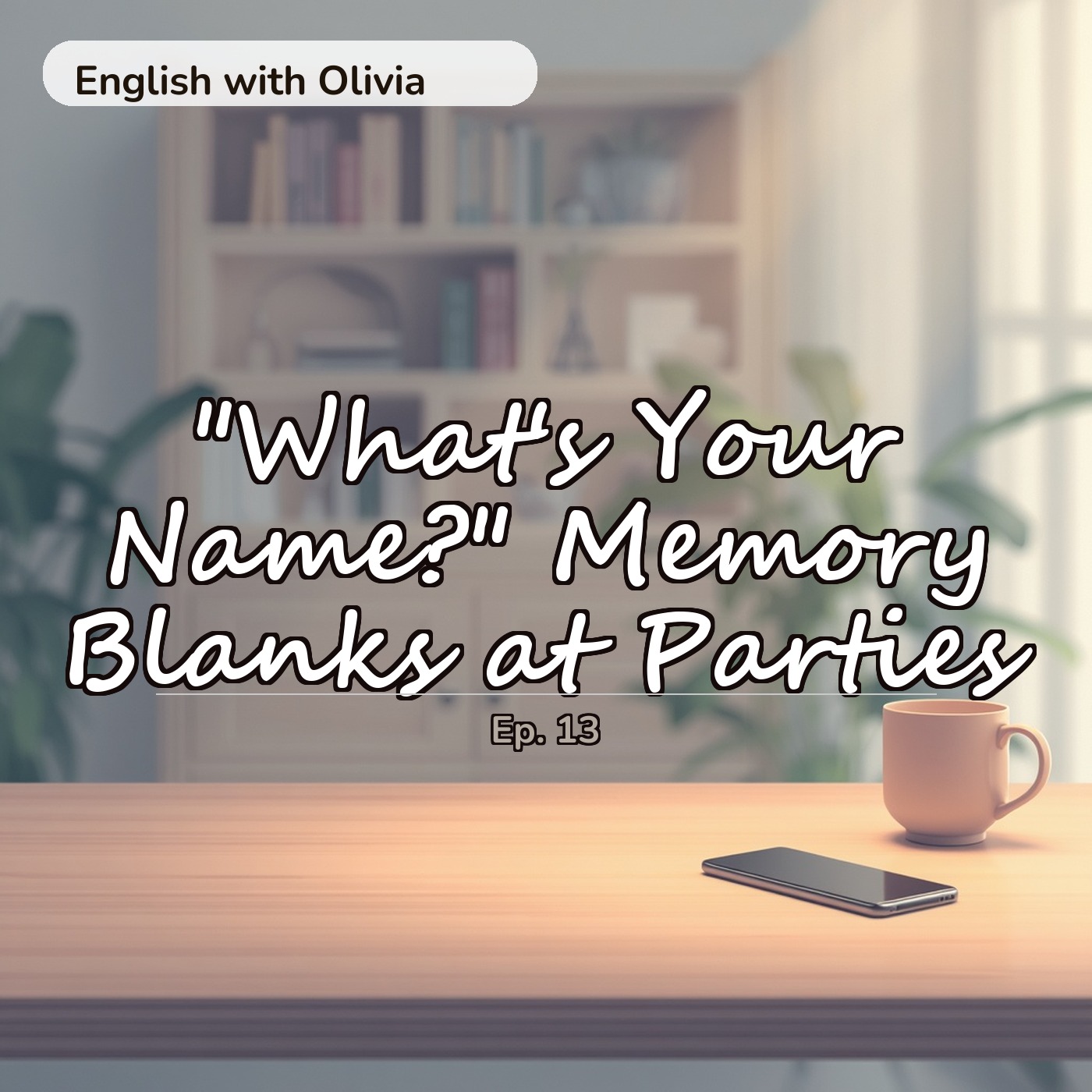 "What's Your Name?" Memory Blanks at Parties (Beginner English A1-A2) | Ep. 13
