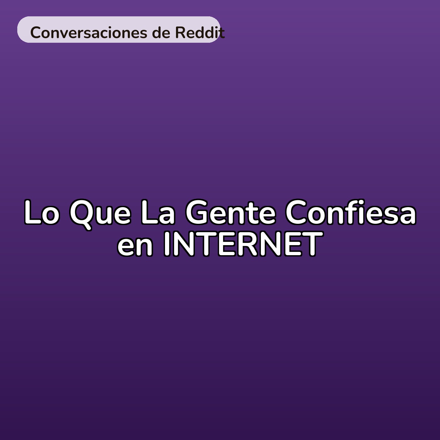 Lo Que La Gente Confiesa en INTERNET episode artwork