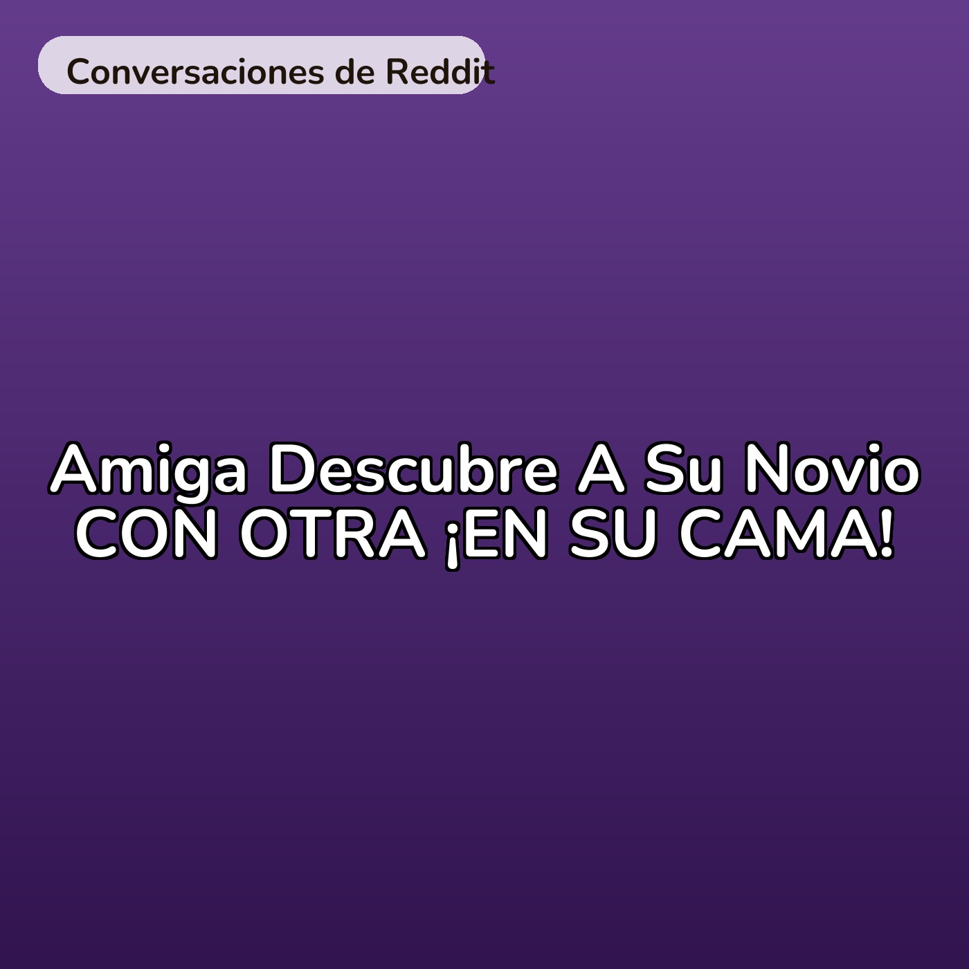 Amiga Descubre A Su Novio CON OTRA ¡EN SU CAMA! episode artwork