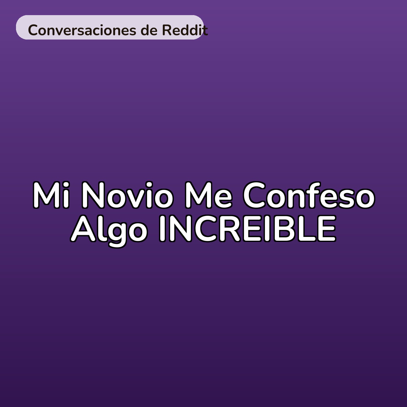 Mi Novio Me Confeso Algo INCREIBLE episode artwork
