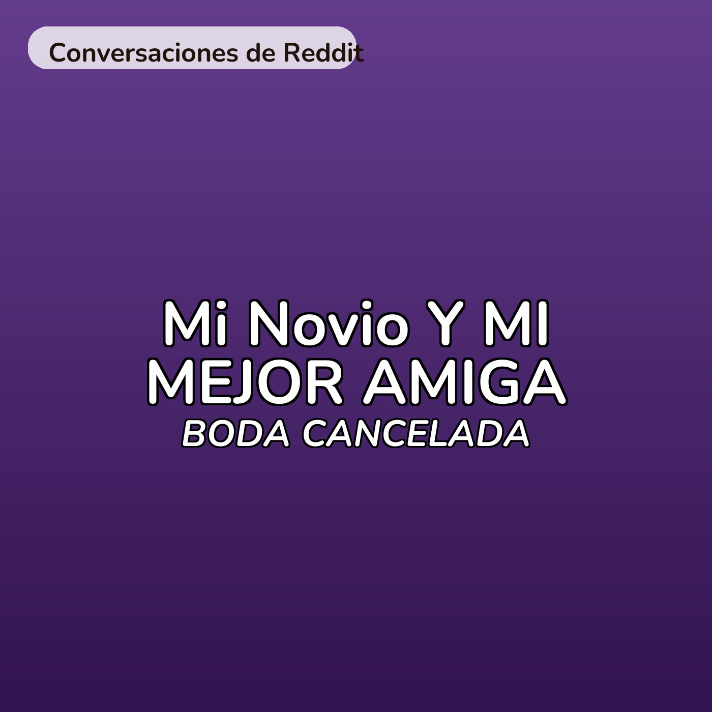 Mi Novio Y MI MEJOR AMIGA: BODA CANCELADA episode artwork