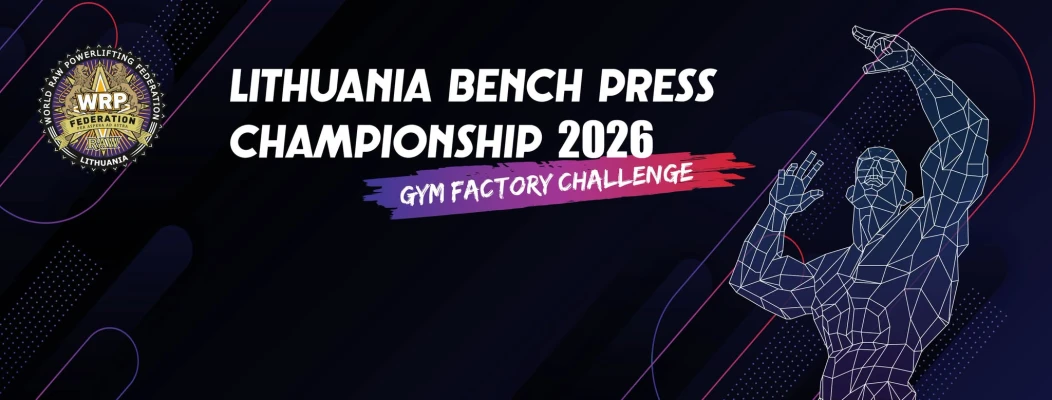 WRPF Lietuvos Atviras Štangos Spaudimo Gulomis Čempionatas 2026 - GYM FACTORY Challenge