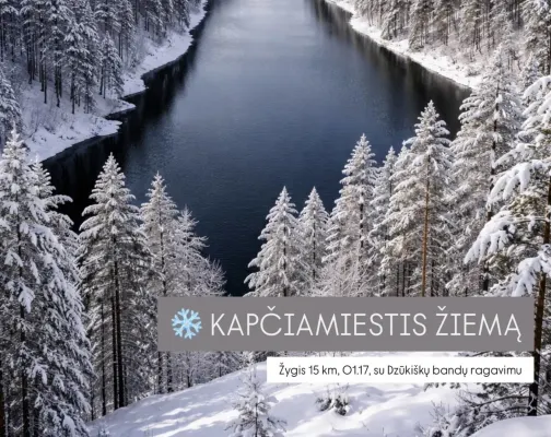 KAPČIAMIESTIS ŽIEMĄ: žygis miškais, kalvomis, šalia ežerų (su Dzūkiškų bandų ragavimu)