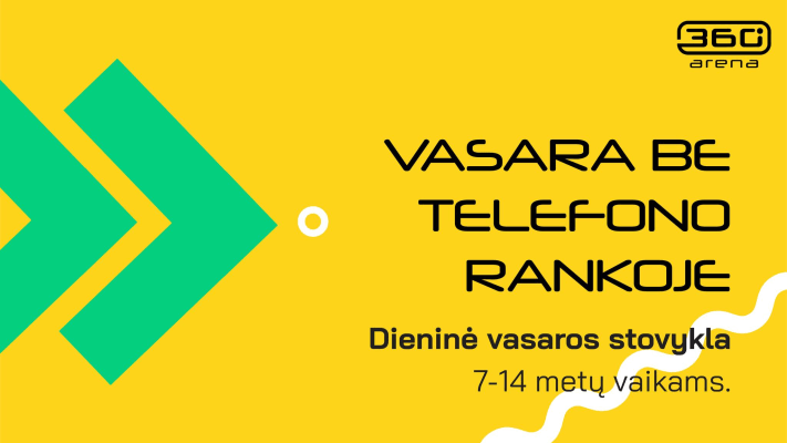 Vasaros stovykla 360 ARENOJE. Rugpjūčio 10–14 d.
