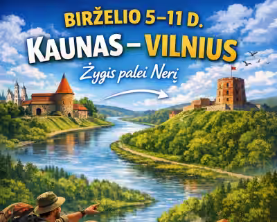 ŽYGIS su nakvynėmis: KAUNAS–VILNIUS palei Nerį! 