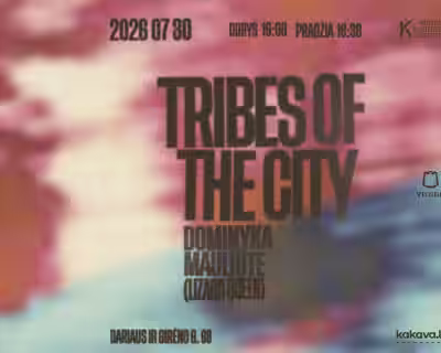 Tribes of the City + Dominyka Mauliūtė (Lizard Queen)