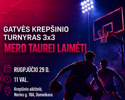 Gatvės krepšinio turnyras 3x3 Mero taurei laimėti
