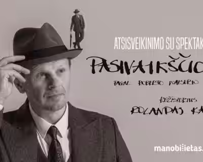 PASIVAIKŠČIOJIMAS. R. Walser (rež. R. Kazlas). Atsisveikinimo turas / PALANGA