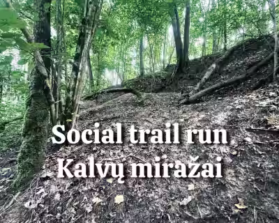 SOCIAL TRAIL RUN | KUR TU BĖGI: KALVŲ MIRAŽAI