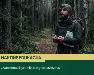 Naktinė edukacija "Kaip nepasiklysti ir kaip elgtis pasiklydus"