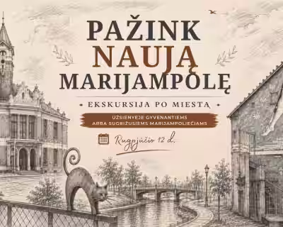 Ekskursija diasporai: PAŽINK NAUJĄ MARIJAMPOLĘ