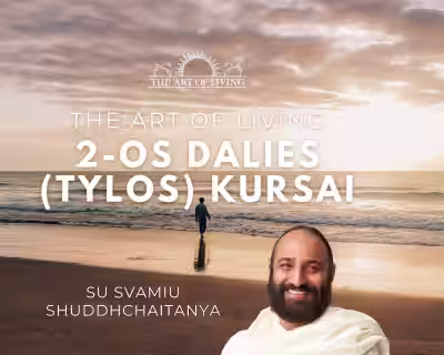The Art of Living 2-os dalies (Tylos) kursai | Palanga
