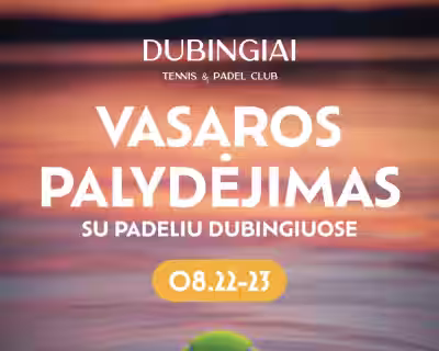 VASAROS PALYDĖJIMAS SU PADELIU DUBINGIUOSE