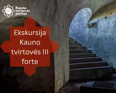 Ekskursija Kauno tvirtovės III forte