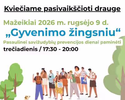 09.09 Mažeikių pėsčiųjų žygis „Gyvenimo žingsniu“–Pasaulinei savižudybių prevencijos dienai paminėti