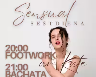 🤎 SENSUAL Sestdiena 🤎 20:00 FOOTWORK & 21:00 BACHATAS ballīte ar KATE