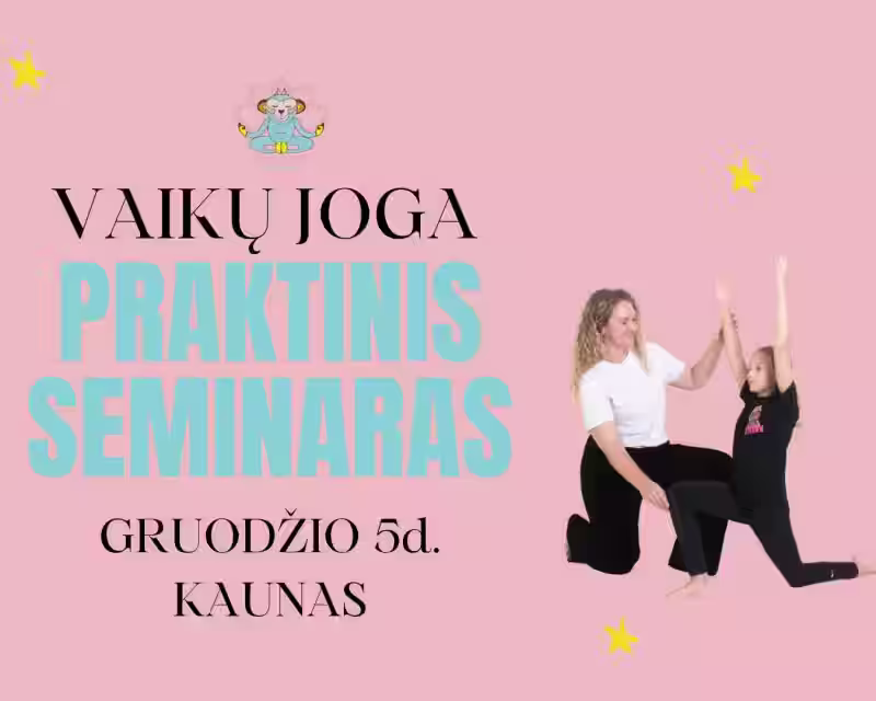 PRAKTINIS SEMINARAS| Dirbantiems su vaikais| VAIKŲ JOGA. ŽAIDIMAI. RYŠYS|  KAUNAS nuotrauka 1