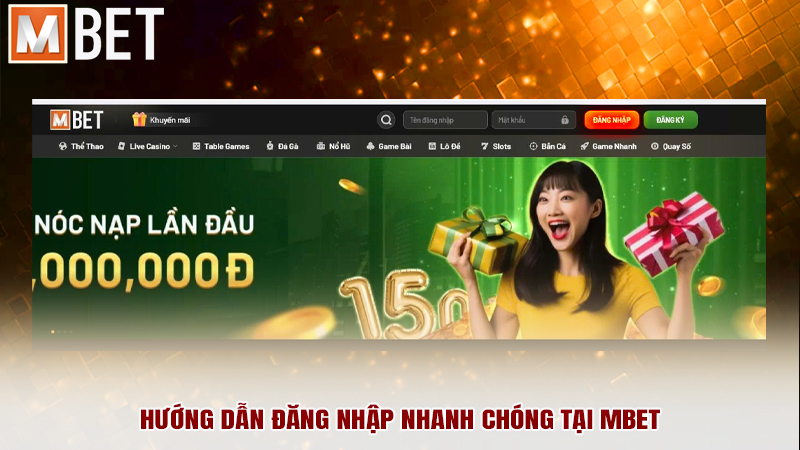 Hướng dẫn đăng nhập nhanh chóng tại MBET