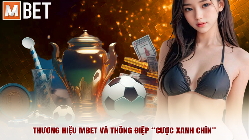Thương hiệu MBET và thông điệp “Cược Xanh Chín”