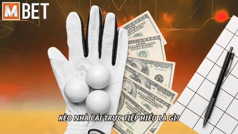 Kèo nhà cái trực tiếp hiểu là gì?