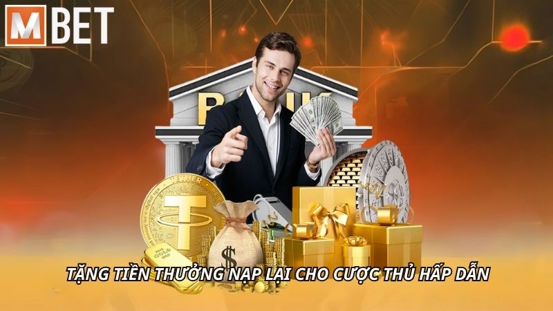 Tặng tiền thưởng nạp lại cho cược thủ hấp dẫn