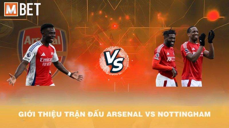 Giới thiệu trận đấu Arsenal vs Nottingham Forest 18h30 13/9/2025