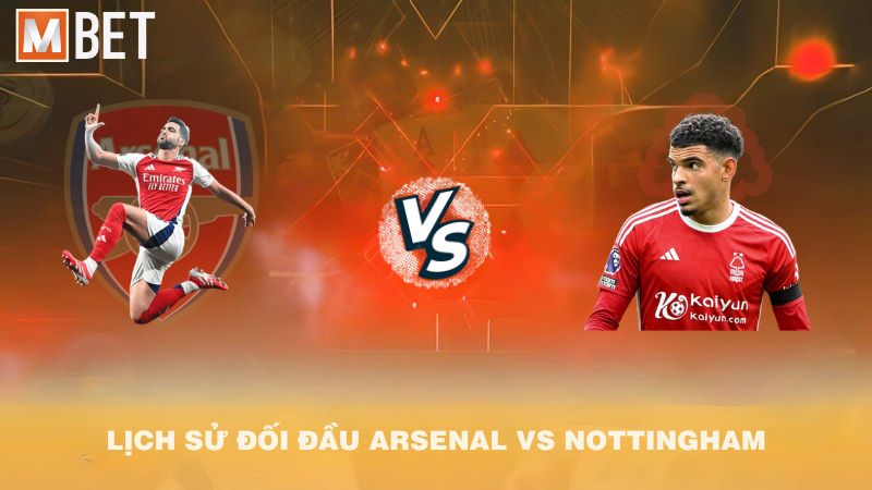 Lịch sử đối đầu Arsenal vs Nottingham Forest trước 18h30 13/9/2025