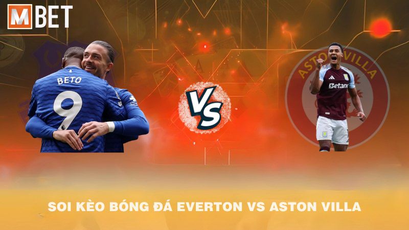 Soi kèo bóng đá Everton vs Aston Villa 21h00 13/9/2025