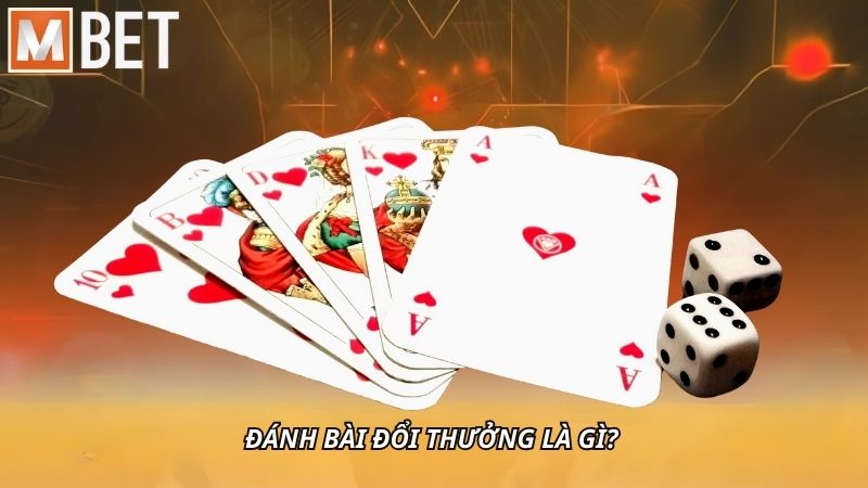 Đánh bài đổi thưởng là gì?