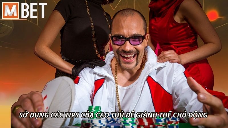 Sử dụng các tips của cao thủ để giành thế chủ động