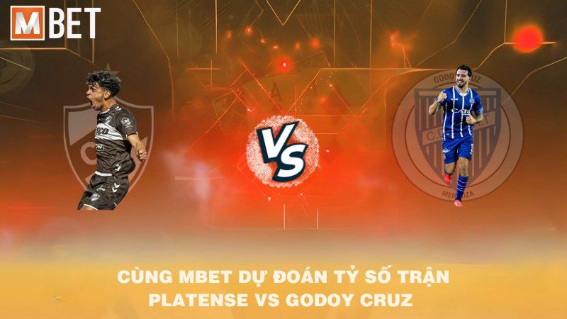Cùng MBET dự đoán tỷ số trận Platense vs Godoy Cruz 05h15 02/9/2025