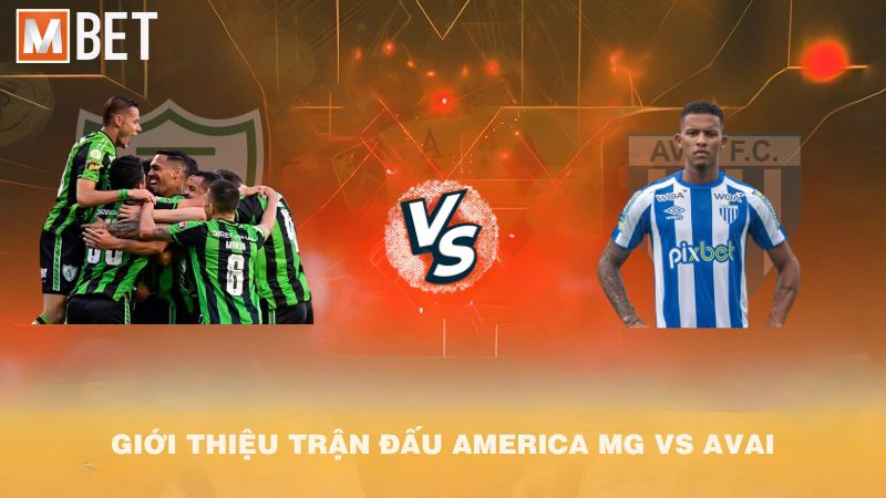 Giới thiệu trận đấu America MG vs Avai 05h30 03/9/2025