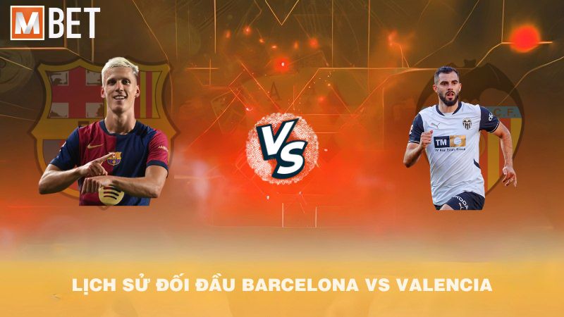 Lịch sử đối đầu Barcelona vs Valencia trước 02h00 15/9/2025