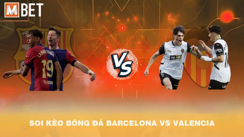Soi kèo bóng đá Barcelona vs Valencia 02h00 15/9/2025