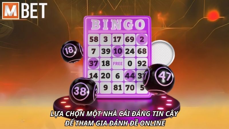 Lựa chọn một nhà cái đáng tin cậy để tham gia đánh đề online