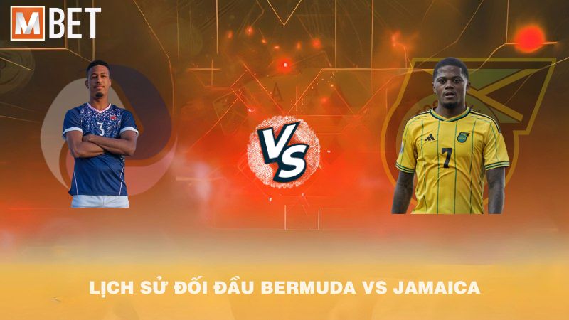 Lịch sử đối đầu Bermuda vs Jamaica trước 05h00 06/9/2025