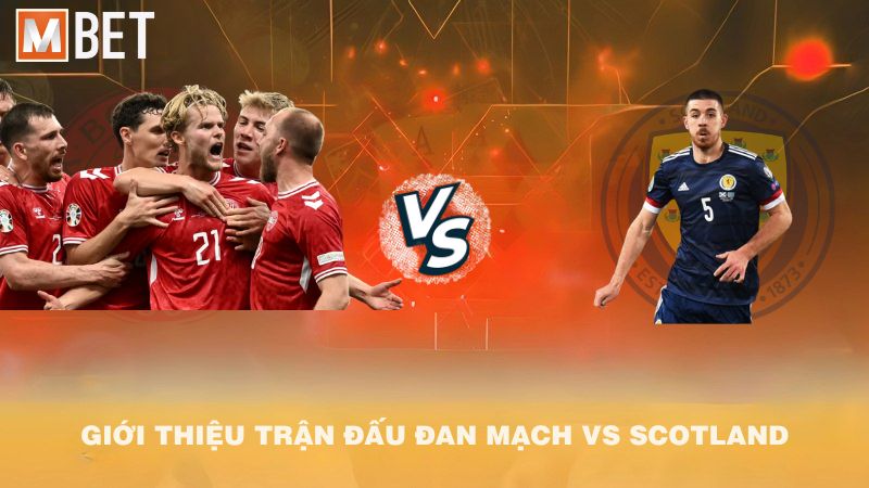Giới thiệu trận đấu Đan Mạch vs Scotland 01h45 06/9/2025