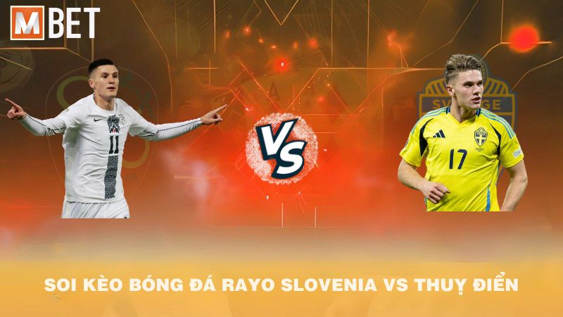 Soi kèo bóng đá Slovenia vs Thụy Điển 01h45 06/9/2025