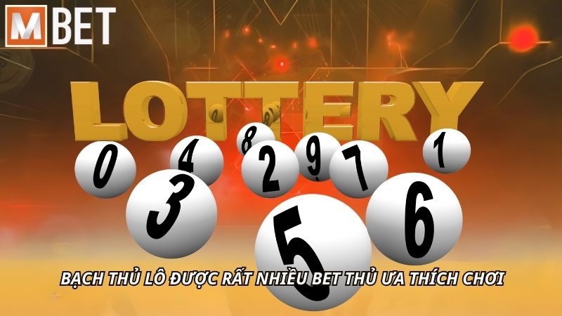 Bạch thủ lô được rất nhiều bet thủ ưa thích chơi