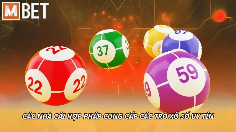 Các nhà cái hợp pháp cung cấp các trò xổ số uy tín