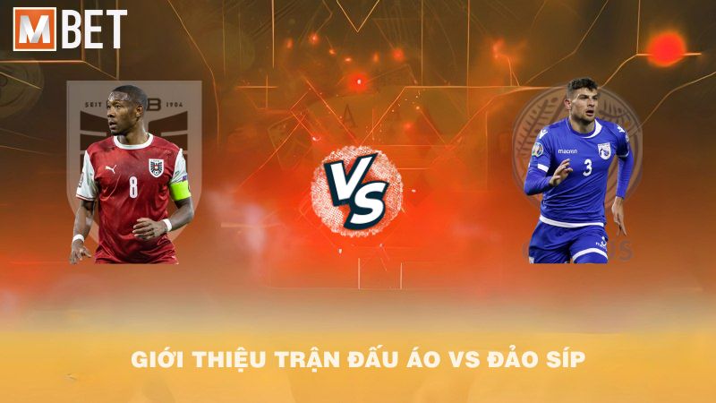 Giới thiệu trận đấu Áo vs Đảo Síp 01h45 07/9/2025