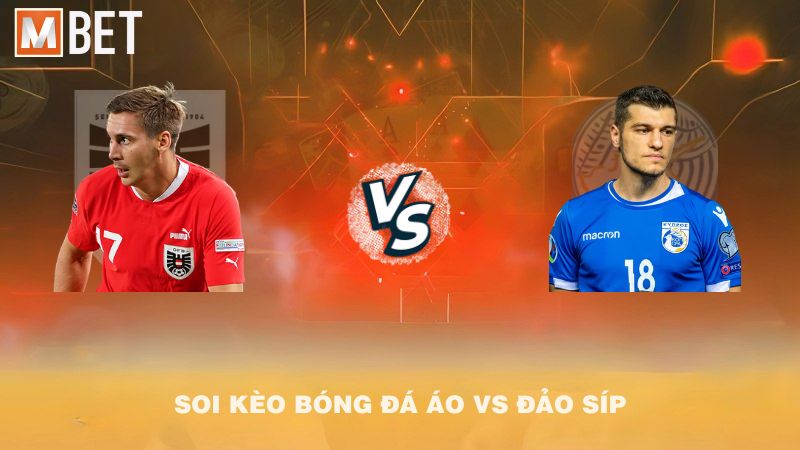 Soi kèo bóng đá Áo vs Đảo Síp 01h45 07/9/2025