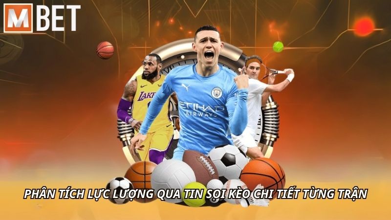 Phân tích lực lượng qua tin soi kèo chi tiết từng trận