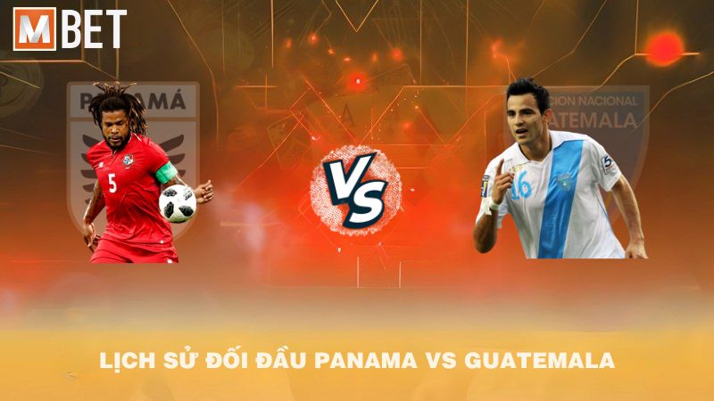 Lịch sử đối đầu Panama vs Guatemala trước 08h30 09/9/2025