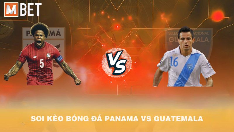 Soi kèo bóng đá Panama vs Guatemala 08h30 09/9/2025
