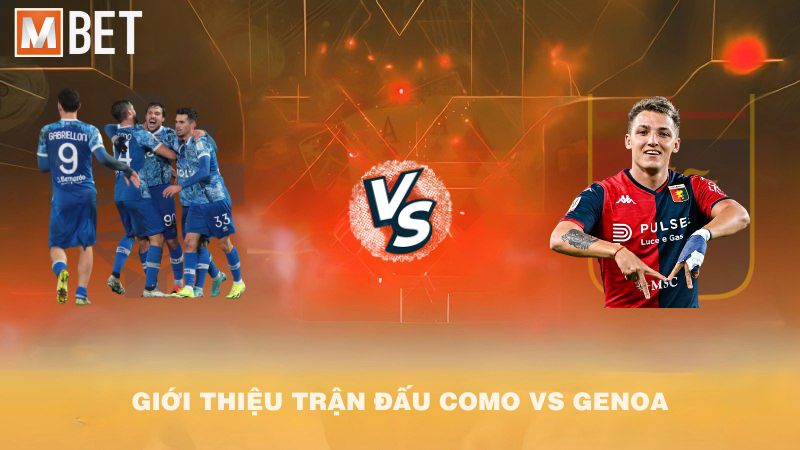 Giới thiệu trận đấu Como vs Genoa 01h45 16/9/2025