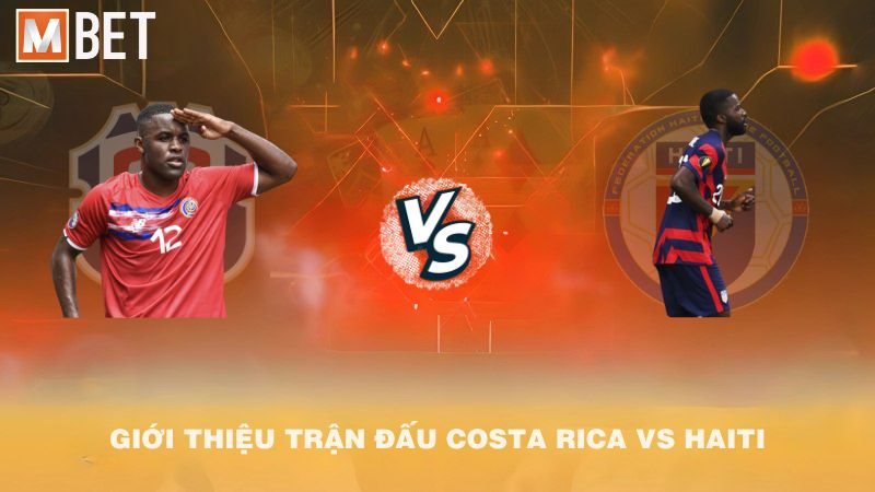 Giới thiệu trận đấu Costa Rica vs Haiti 09h00 10/09/2025