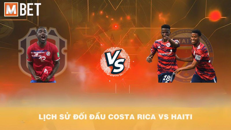 Lịch sử đối đầu Costa Rica vs Haiti trước 09h00 10/9/2025